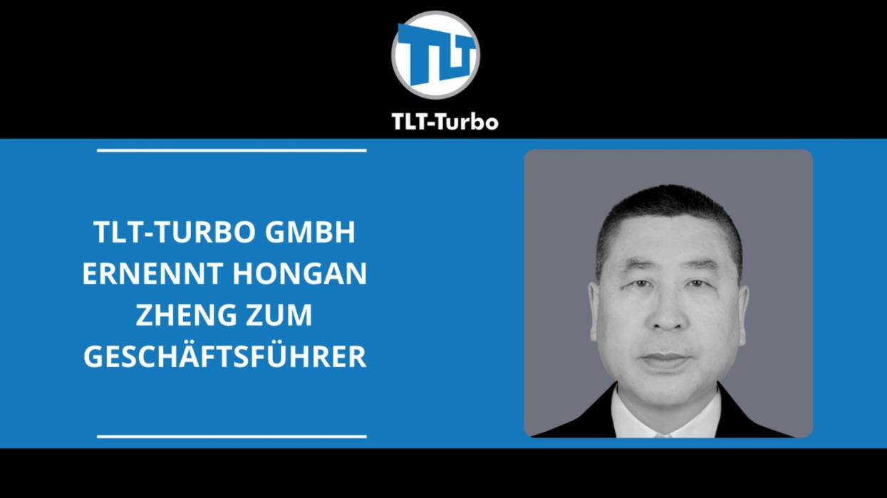 TLT-Turbo GmbH ernennt Hongan Zheng zum Geschäftsführer